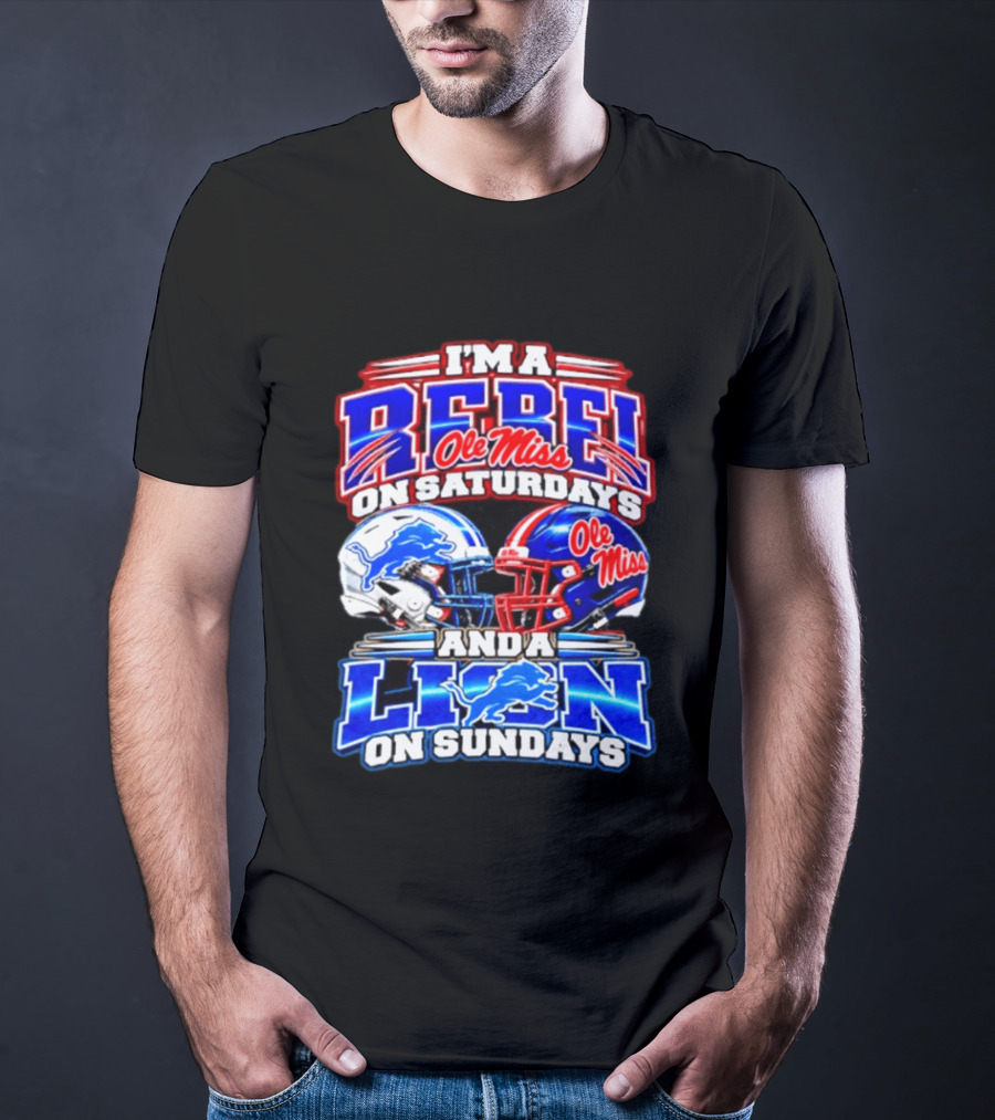 I'm A Rebel Ole Miss On Saturdays And A Lion Detroit On Sundays Football Helmet T-Shirt