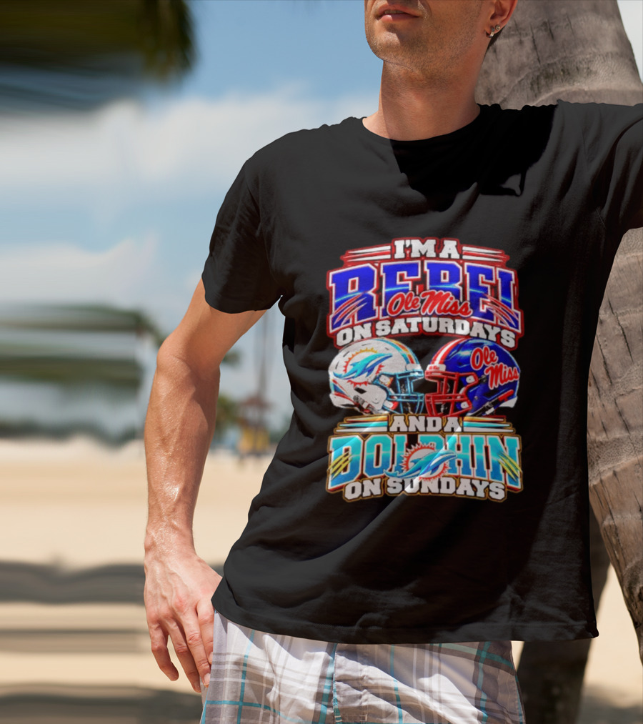 I'm A Rebel Ole Miss On Saturdays And A Dolphin On Sundays Football Helmet T-Shirt