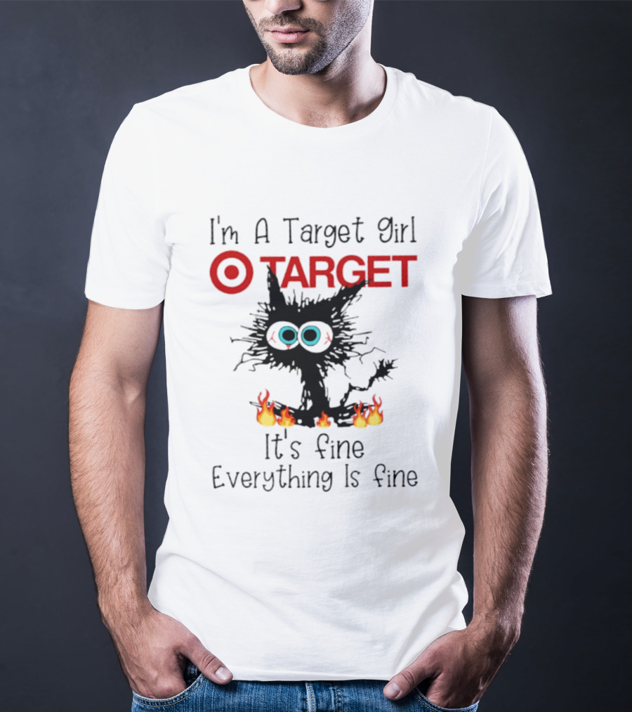I'm A Target Girl Cat Everything Is Fine 2026 T-Shirt