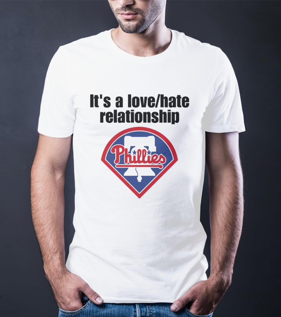It's A Love Hate Relationship Phillies Baseball Meme T-Shirt