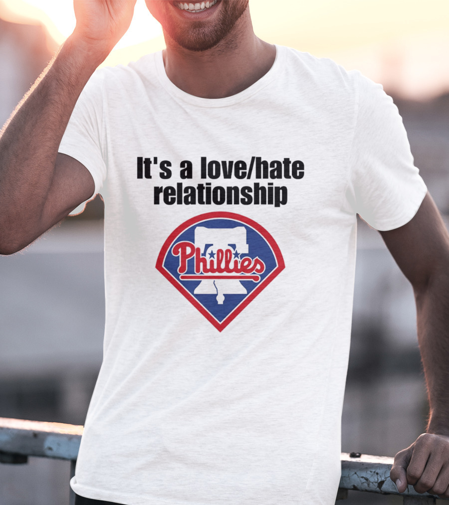 It's A Love Hate Relationship Phillies Baseball Meme T-Shirt