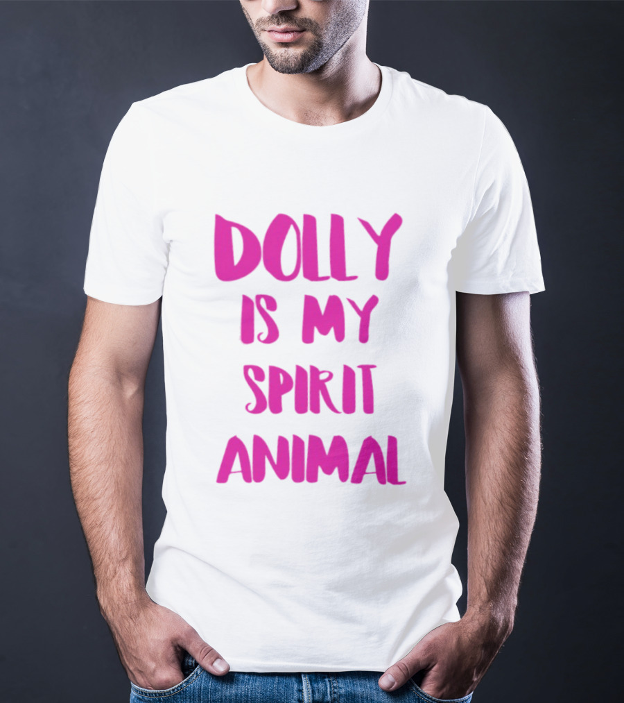 Dolly Is My Spirit Animal Pink T-Shirt