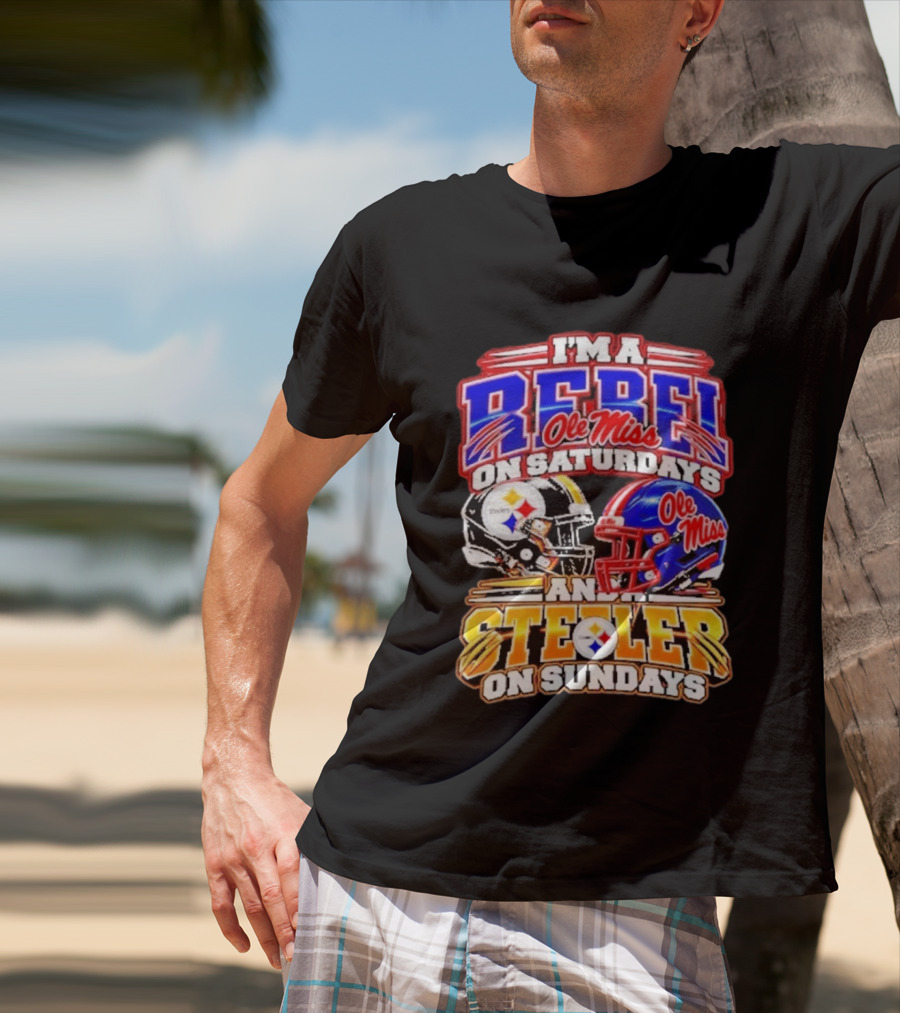 I'm A Rebel Ole Miss On Saturdays And A Steeler On Sundays T-Shirt