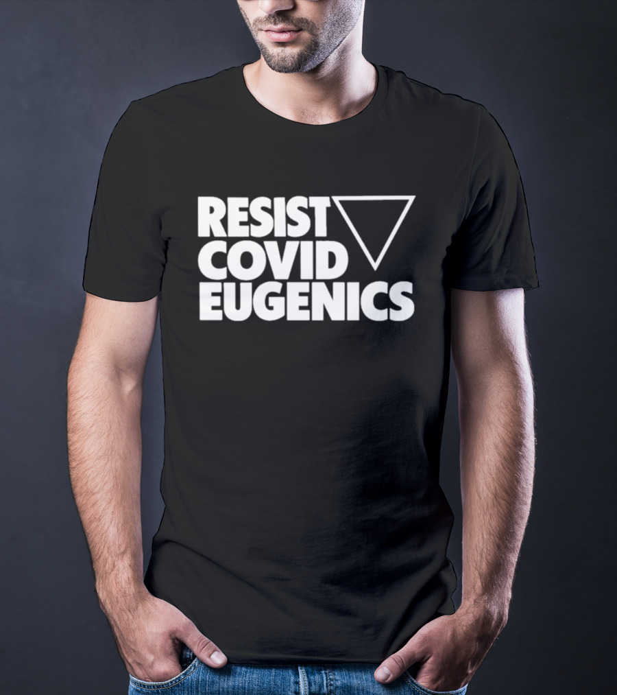 Resist Covid Eugenics Triangle Symbol Activism T-Shirt