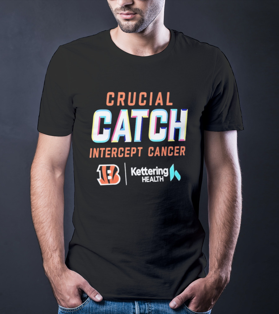 Crucial Catch Intercept Cancer Cincinnati Bengals Kettering Health T-Shirt