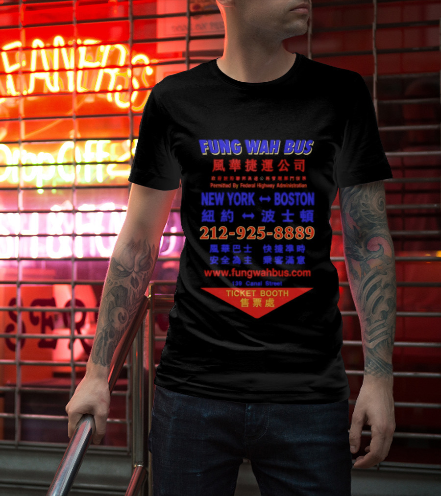 Fung Wah Bus New York Boston Ticket Booth Contact 212 925 8889 Website FungWahBus.com T-Shirt
