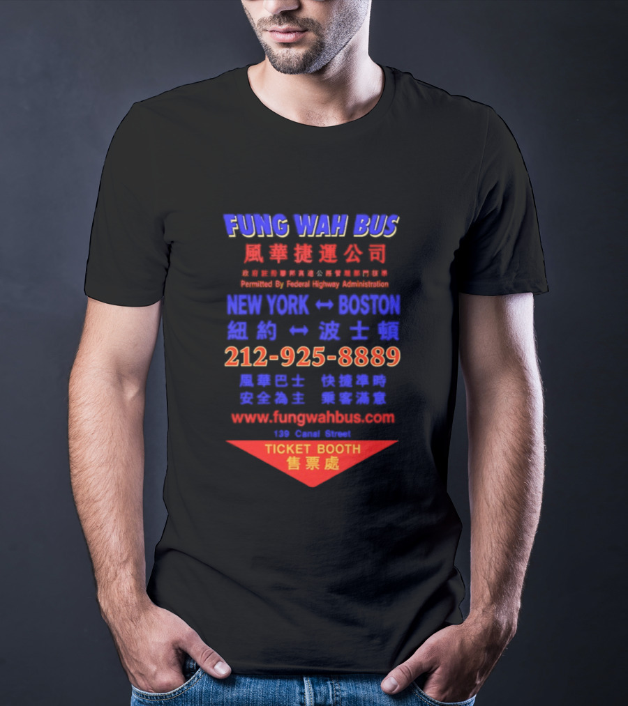 Fung Wah Bus New York Boston Ticket Booth Contact 212 925 8889 Website FungWahBus.com T-Shirt