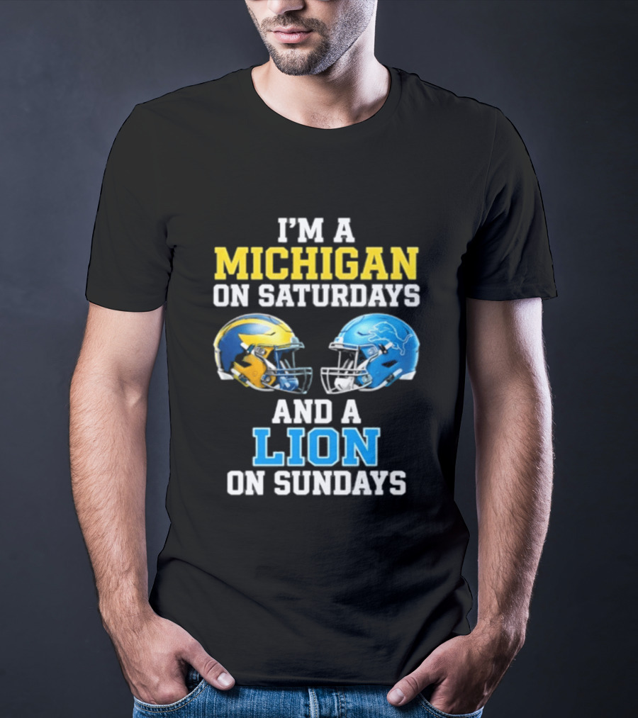I'm A Michigan On Saturdays And A Lion On Sundays Football Helmet T-Shirt