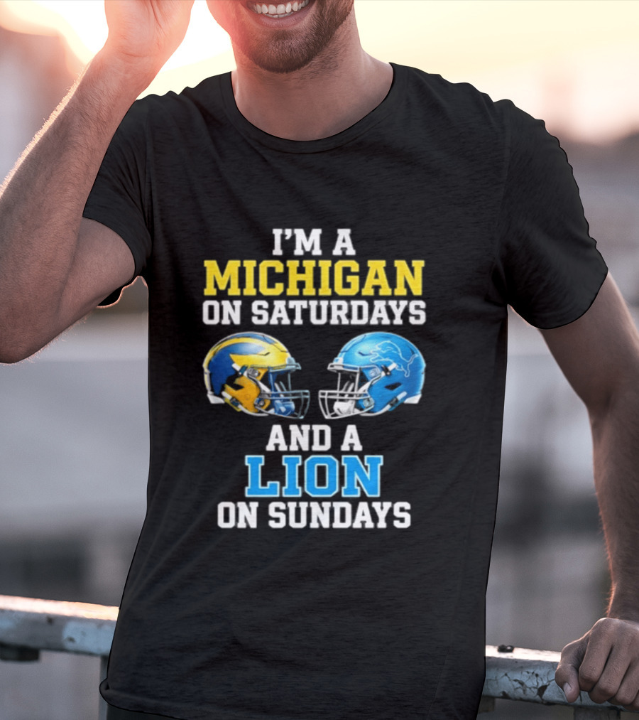I'm A Michigan On Saturdays And A Lion On Sundays Football Helmet T-Shirt