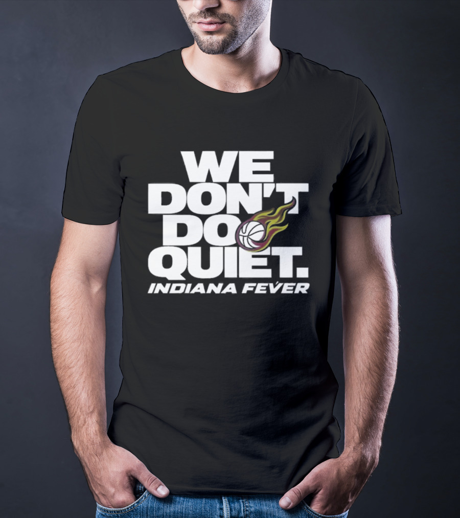 We Don't Do Quiet Indiana Fever Volleyball Flame T-Shirt