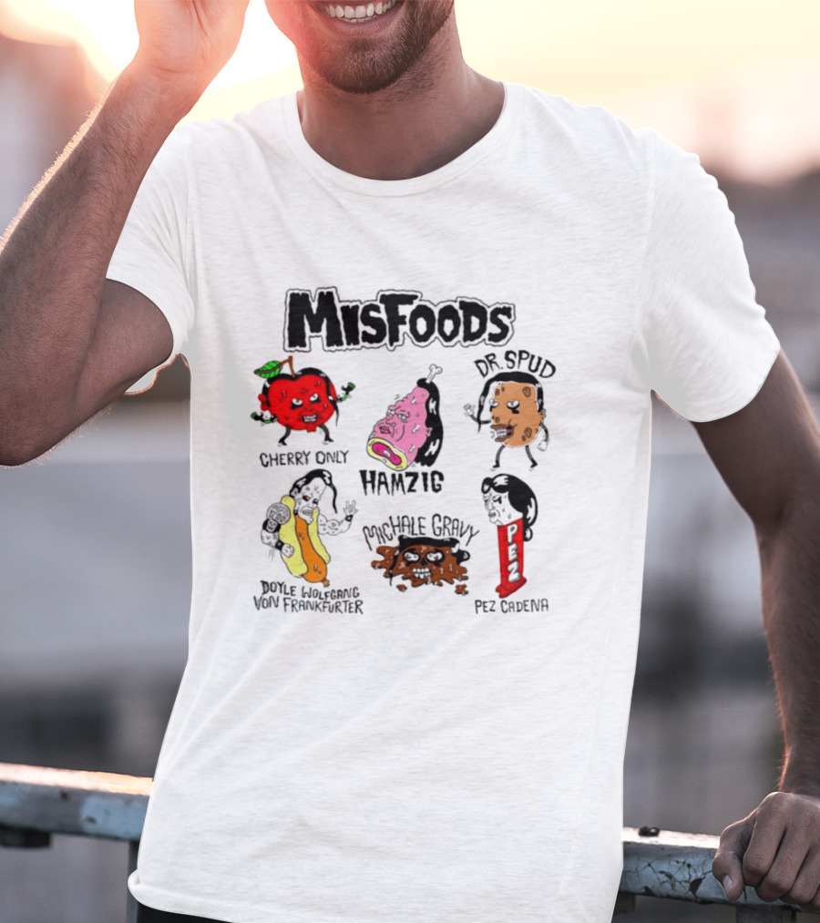Misfoods Cherry Only Hamzig Dr Spud Doyle Wolfgang Von Frankfurter Michale Gravy Pez Cadena T-Shirt