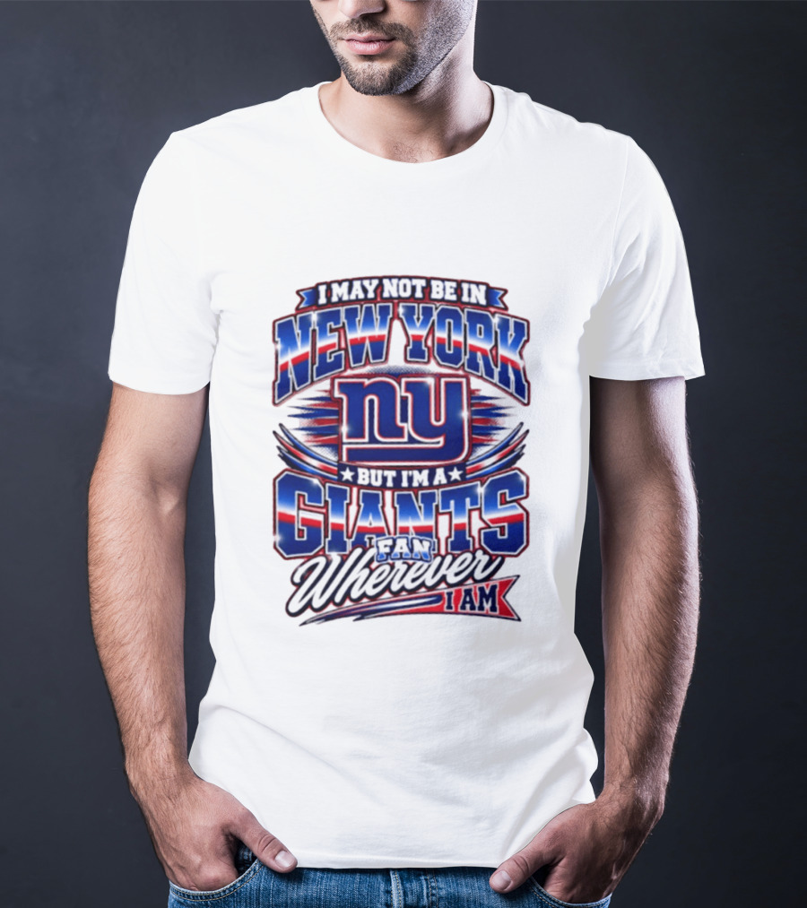 New York Giants Fan Wherever I Am Football T-Shirt