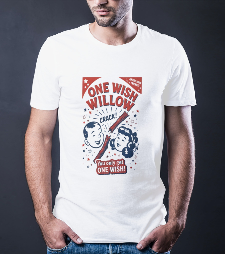 One Wish Willow Crack You Only Get One Wish T-Shirt