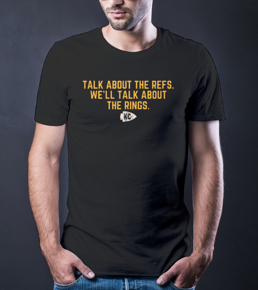Talk About The Refs We'll Talk About The Rings Chiefs Arrowhead T-Shirt
