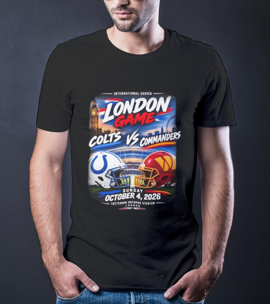 International Series London Game Colts Vs Commanders October 4 2026 Tottenham Hotspur Stadium T-Shirt