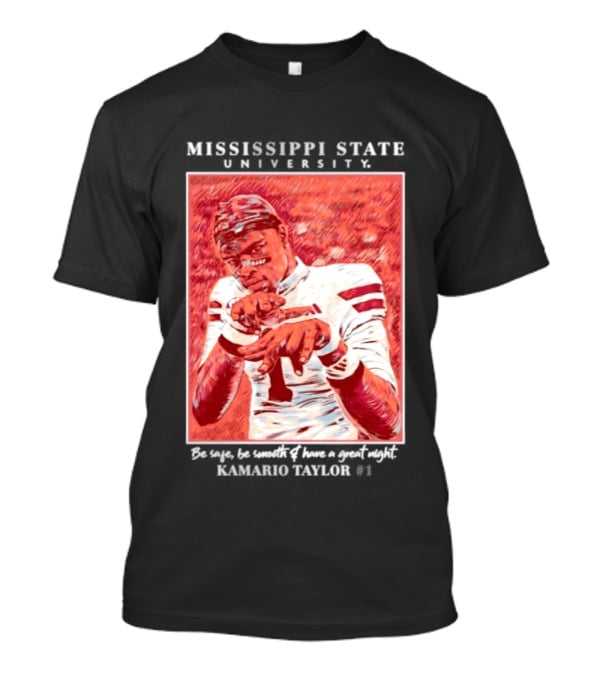 Mississippi State University Kamario Taylor Be Safe Be Smooth Have A Great Night T-Shirt