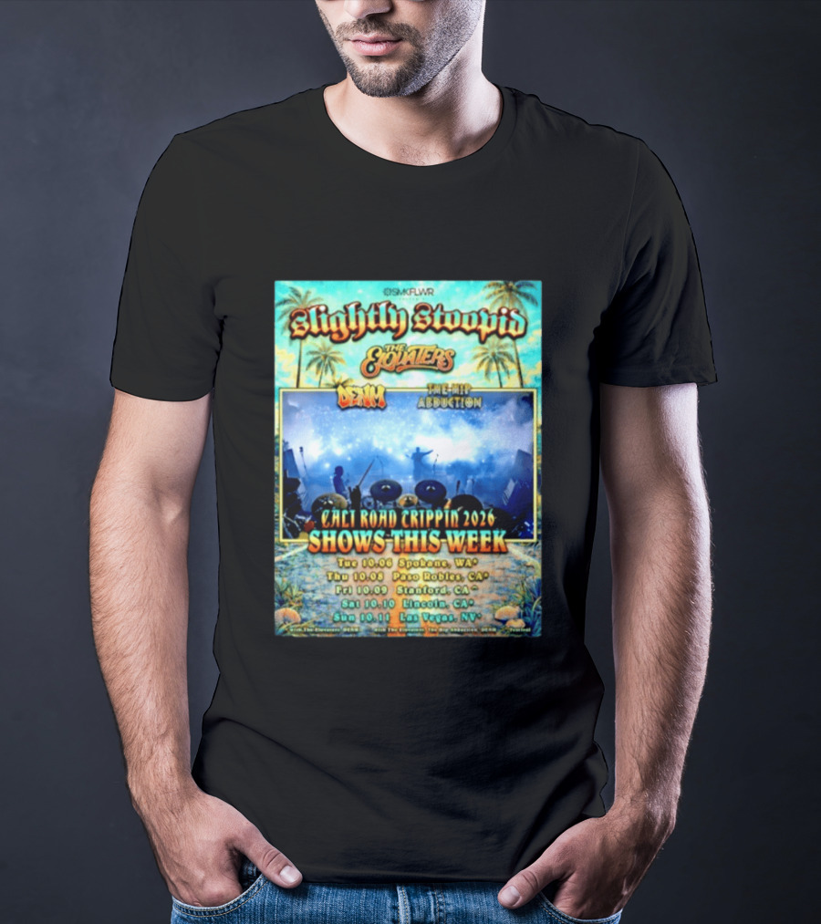 Slightly Stoopid The Elovaters Denm The Hip Abduction Cali Road Trippin 2026 Shows This Week Spokane Paso Robles Stanford Lincoln Las Vegas T-Shirt