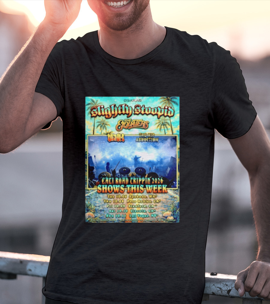 Slightly Stoopid The Elovaters Denm The Hip Abduction Cali Road Trippin 2026 Shows This Week Spokane Paso Robles Stanford Lincoln Las Vegas T-Shirt