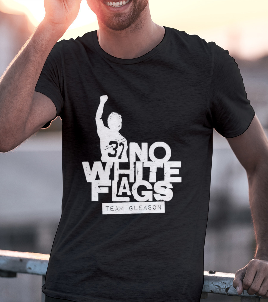 No White Flags Team Gleason 37 Iconic Athlete Symbol Of Resilience T-Shirt