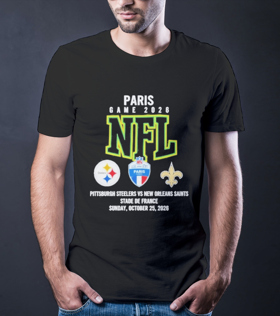 Paris Game 2026 NFL Pittsburgh Steelers Vs New Orleans Saints Stade De France October 25 2026 T-Shirt