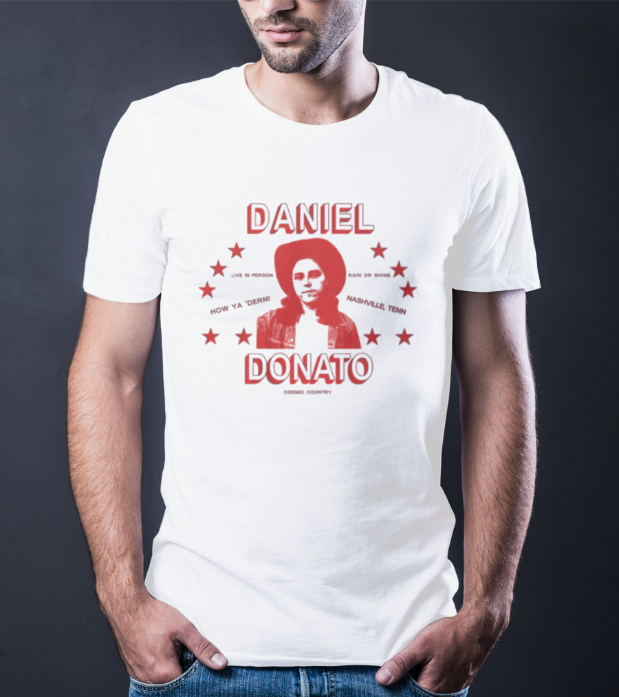 Daniel Donato Live In America Cosmic Country Tour Nashville Texas How Ya 'Dern T-Shirt