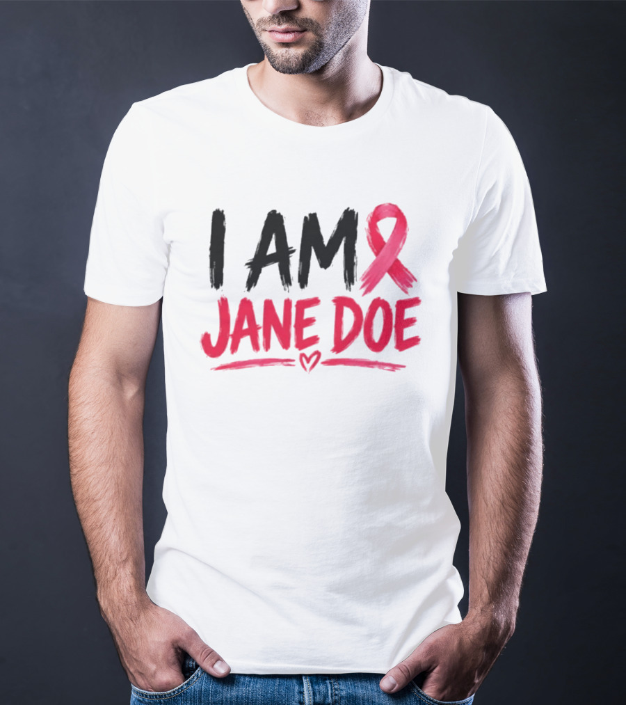 I Am Jane Doe Pink Ribbon Heart Awareness T-Shirt