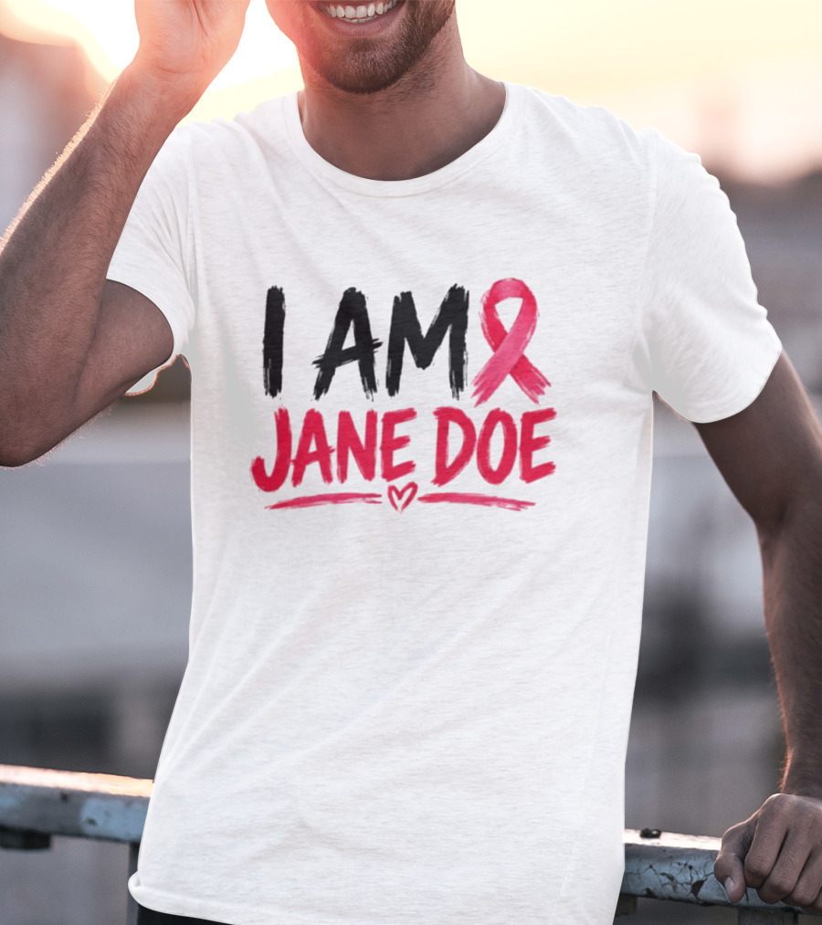 I Am Jane Doe Pink Ribbon Heart Awareness T-Shirt