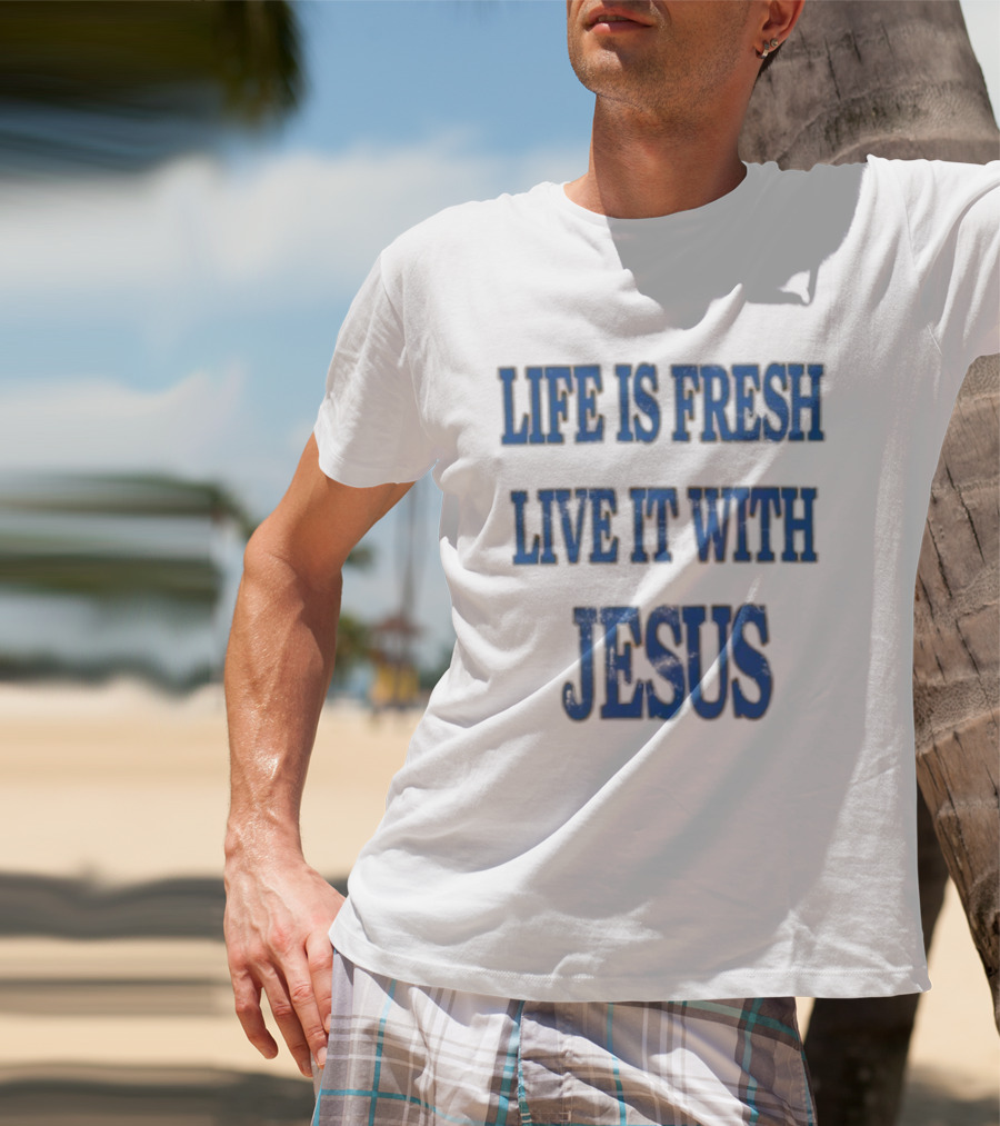 James Bouknight Life Is Fresh Live It With Jesus T-Shirt