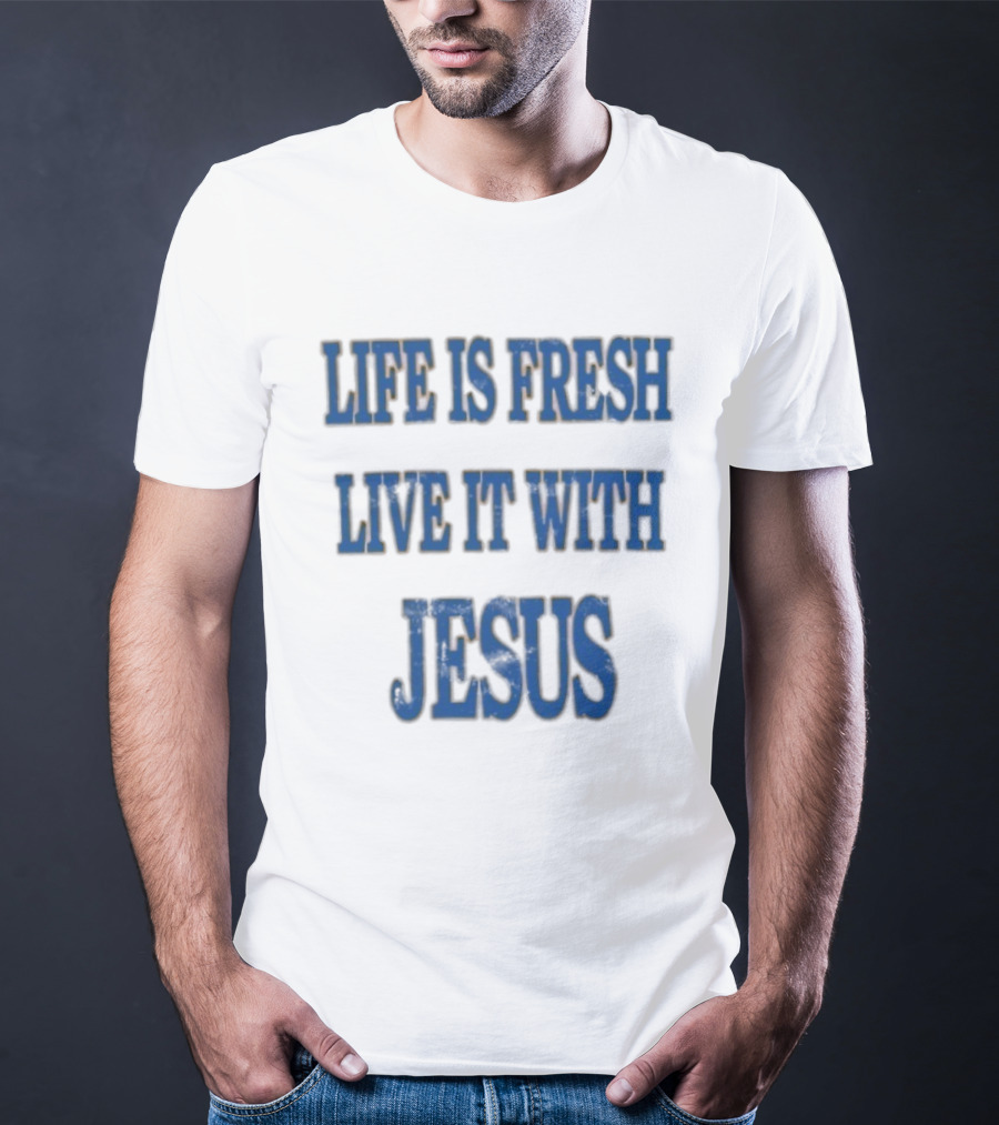 James Bouknight Life Is Fresh Live It With Jesus T-Shirt