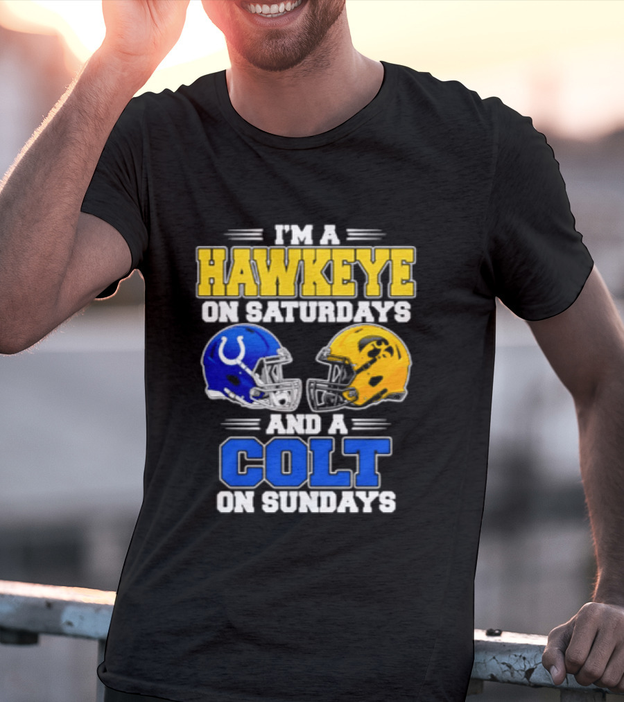I'm A Hawkeye On Saturdays And A Colt On Sundays Football Fan 2026 T-Shirt