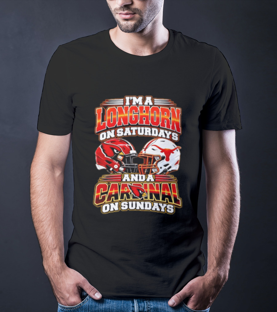 I'm A Longhorn On Saturdays And A Cardinal On Sundays Football T-Shirt