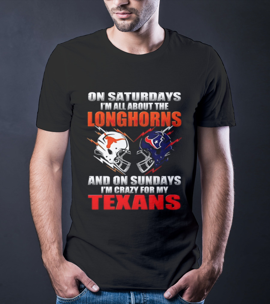 On Saturdays I'm All About The Longhorns And On Sundays I'm Crazy For My Texans Football Helmet 2026 T-Shirt