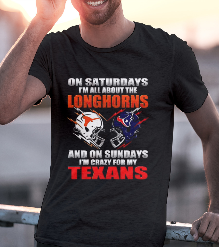 On Saturdays I'm All About The Longhorns And On Sundays I'm Crazy For My Texans Football Helmet 2026 T-Shirt