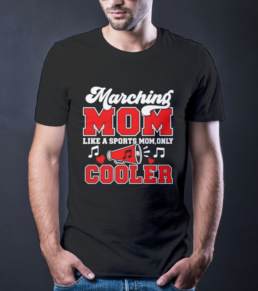 Marching Mom Like A Sports Mom Only Cooler Musical Megaphone And Hearts T-Shirt