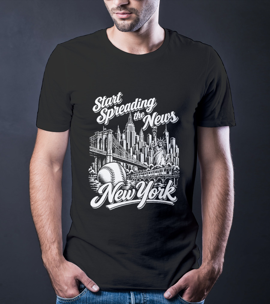 Start Spreading The News New York City Skyline Baseball Statue Of Liberty T-Shirt