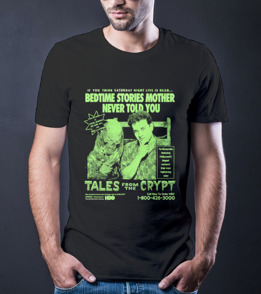 Tales From The Crypt Bedtime Stories Mother Never Told You If You Think Saturday Night Live Is Dead T-Shirt