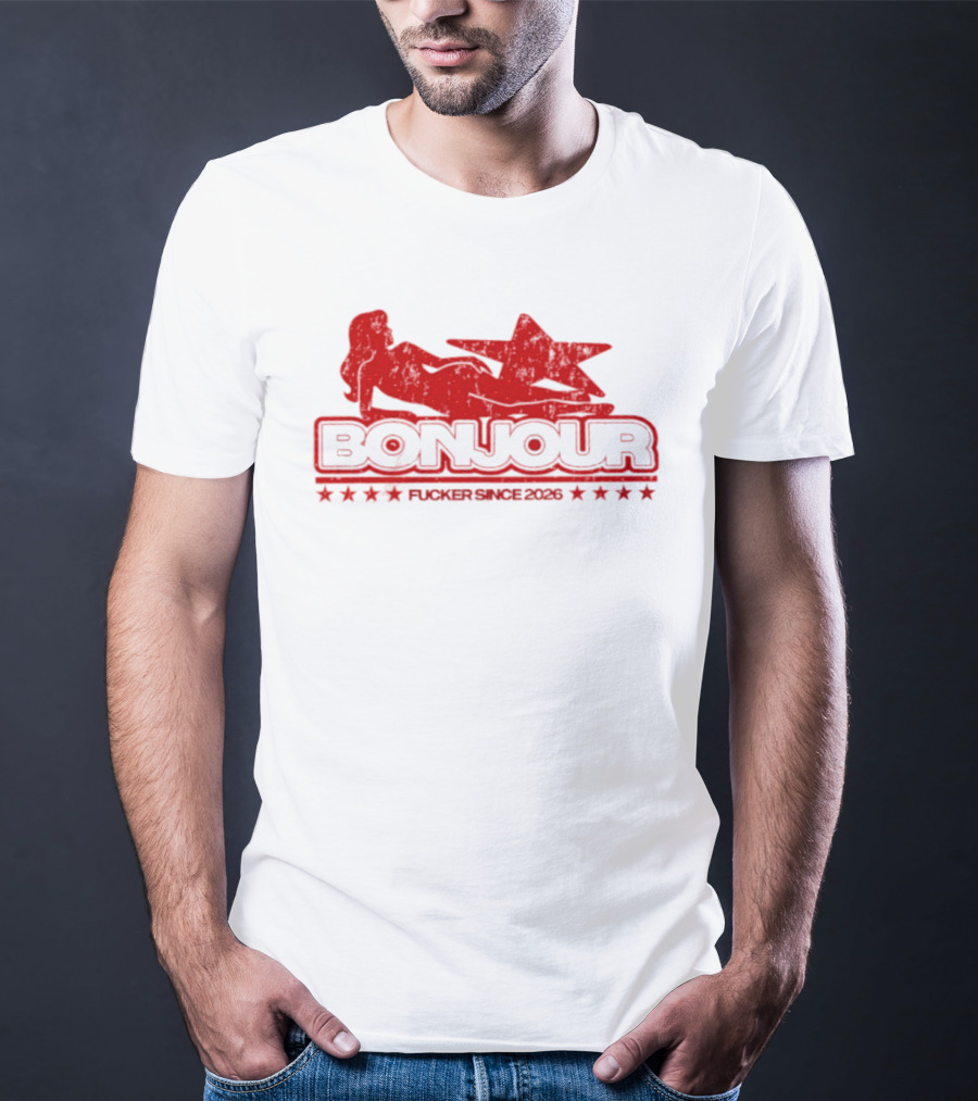 Bonjour Fucker Since 2026 Stripper Star T-Shirt