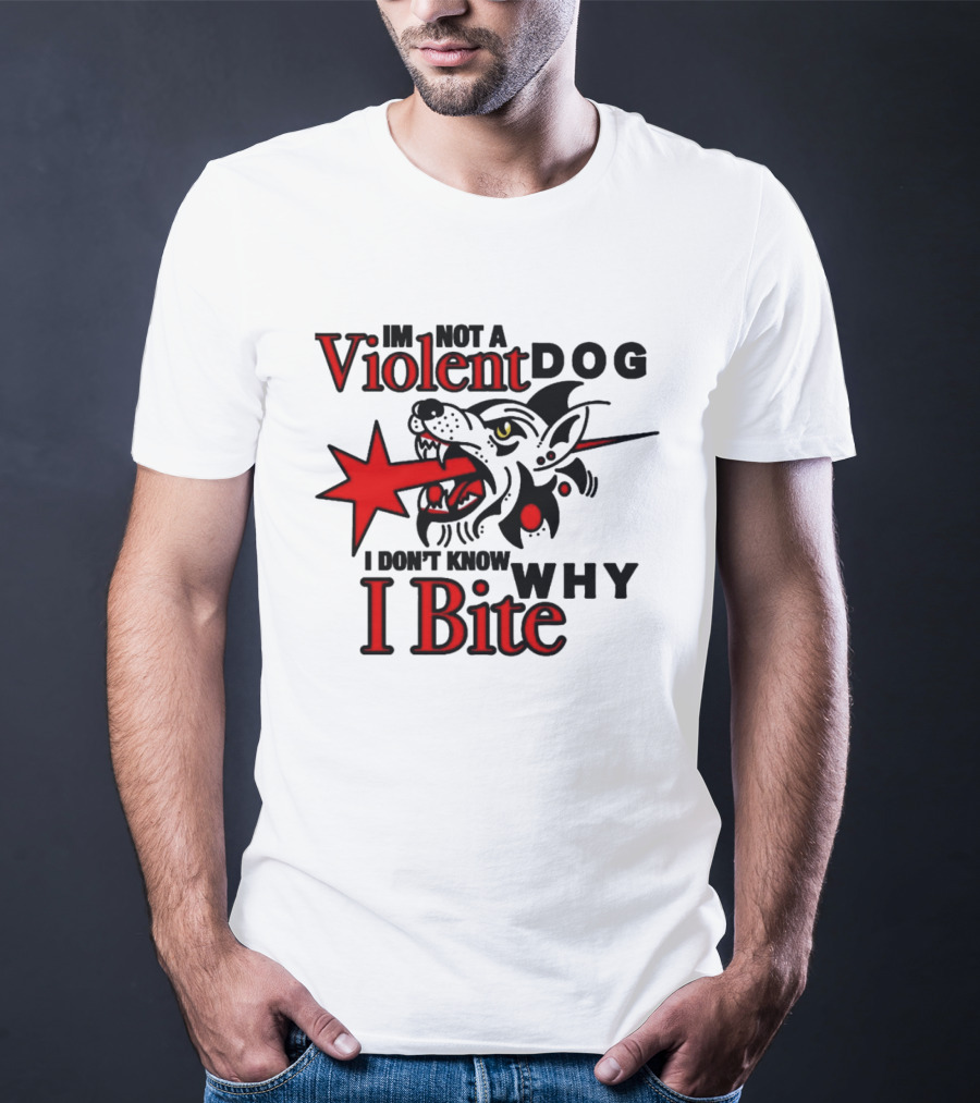 I'm Not A Violent Dog I Don't Know Why I Bite Dog Meme T-Shirt