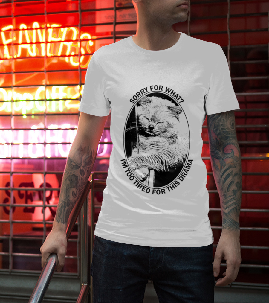 Sorry For What I'm Too Tired For This Drama Cat Oval T-Shirt