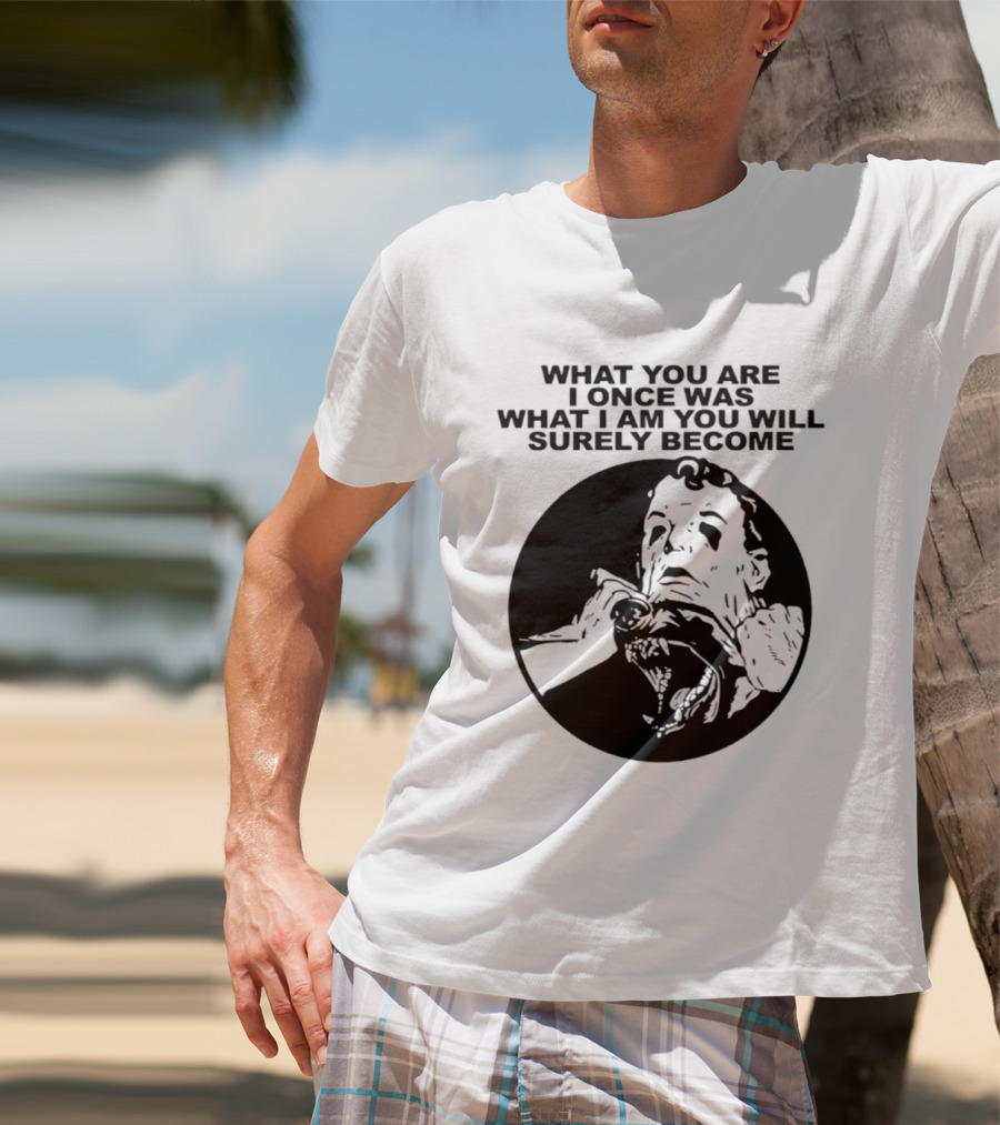 What You Are I Once Was What I Am You Will Surely Become Retro Horror T-Shirt
