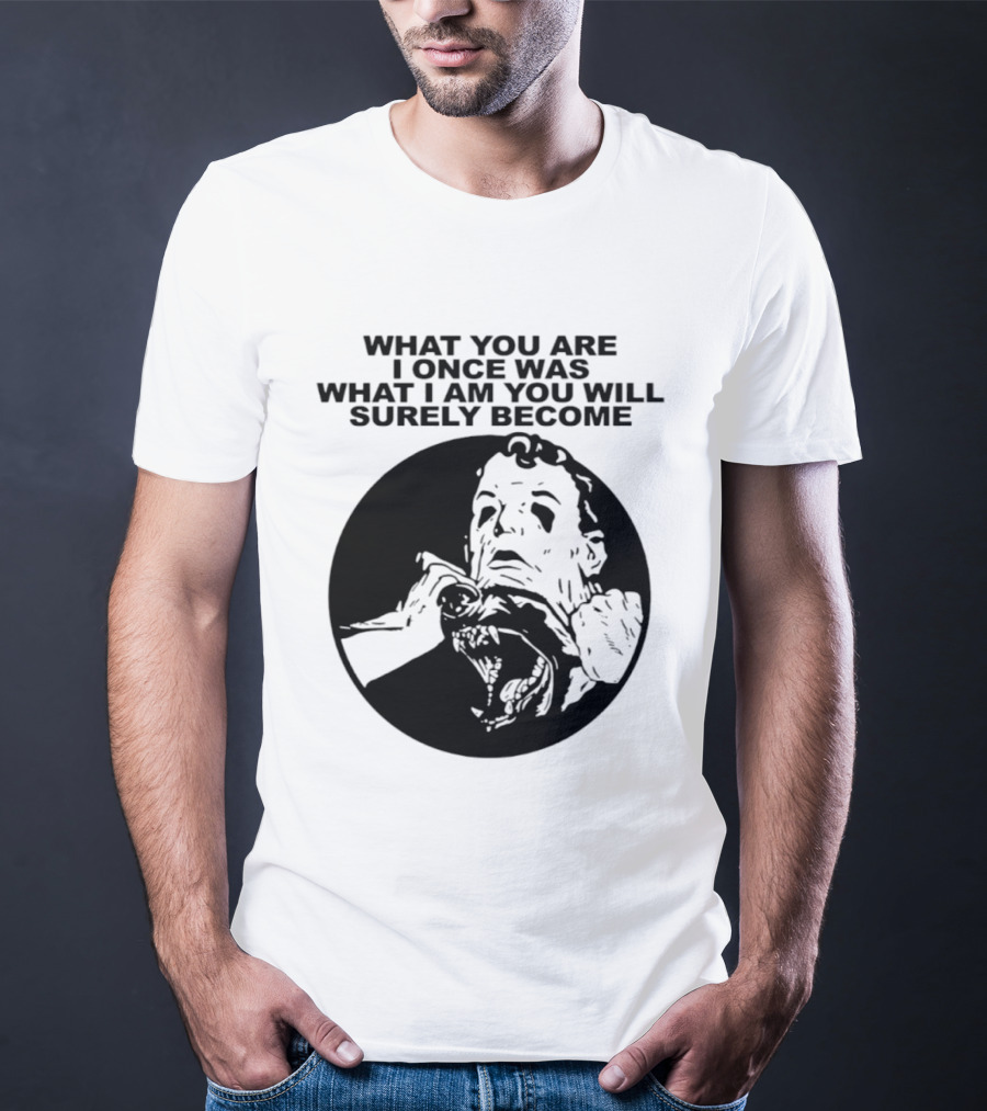 What You Are I Once Was What I Am You Will Surely Become Retro Horror T-Shirt