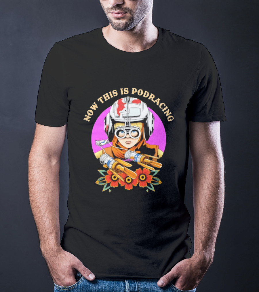 Anakin Skywalker Now This Is Podracing Star Wars T-Shirt