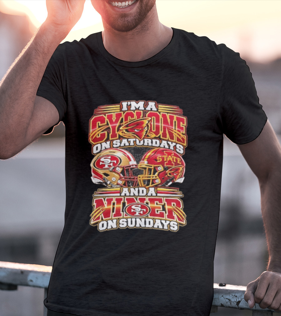 I'm A Cyclone On Saturdays And Niner On Sundays 49ers State Helmets T-Shirt
