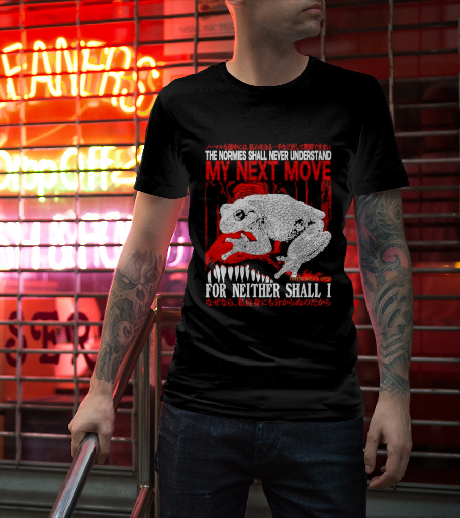 The Normies Shall Never Understand My Next Move For Neither Shall I Frog Meme T-Shirt