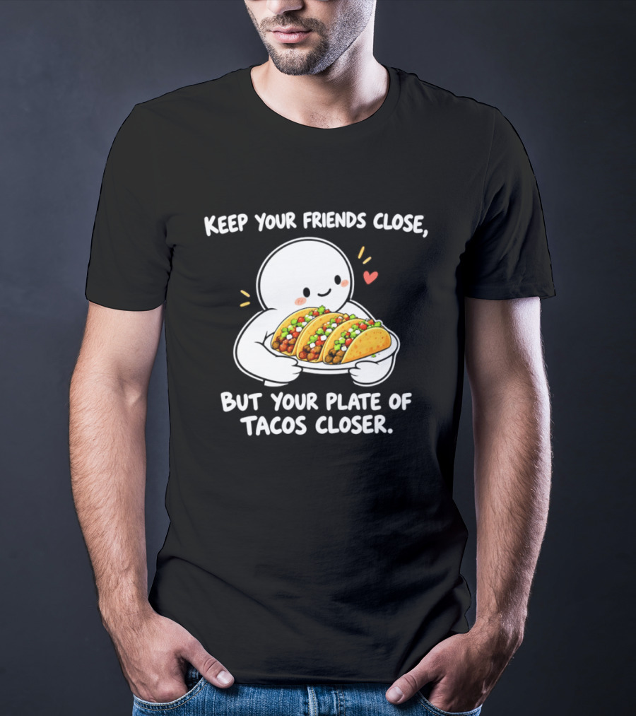Keep Your Friends Close Cute Ghost Hugging Tacos Closer T-Shirt