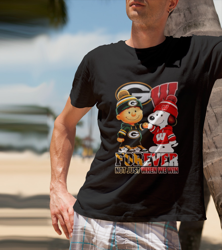 Peanuts Green Bay Packers Wisconsin Badgers Forever Not Just When We Win T-Shirt