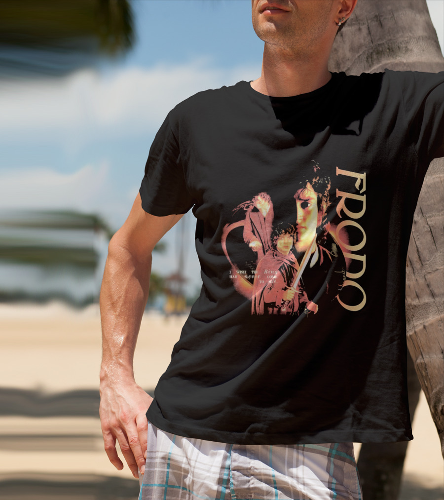 Frodo The Lord Of The Rings Quote Had Never Come To Me T-Shirt