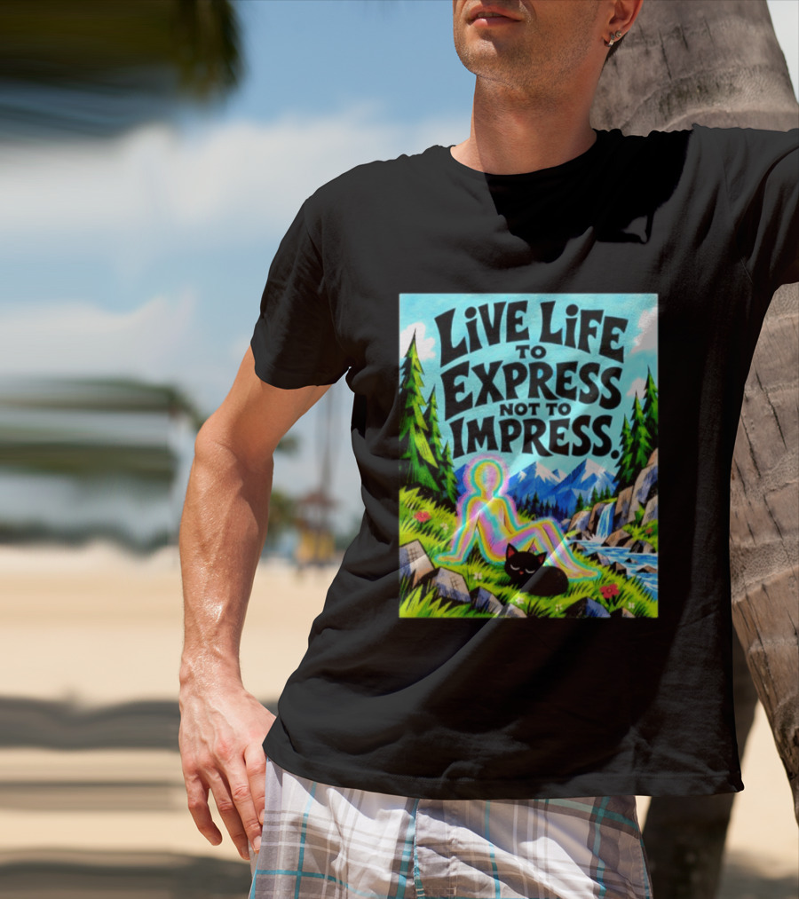 Live Life To Express Not To Impress Rainbow Aura Figure Black Cat Scenic Nature T-Shirt