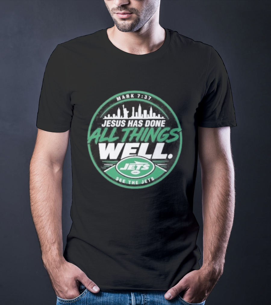 Mark 7:37 Jesus Has Done All Things Well See The Jets Skyline T-Shirt