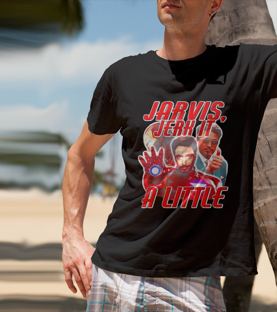 Jarvis Jerk It A Little Iron Man Tony Stark T-Shirt